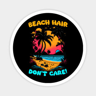 Beach Hair don't care | Summer Beach lover Funny Magnet